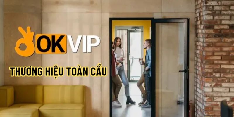 Những điểm nổi bật của thương hiệu OKVIP